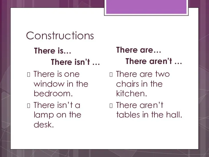 Constructions There is… There isn’t … There is one window in