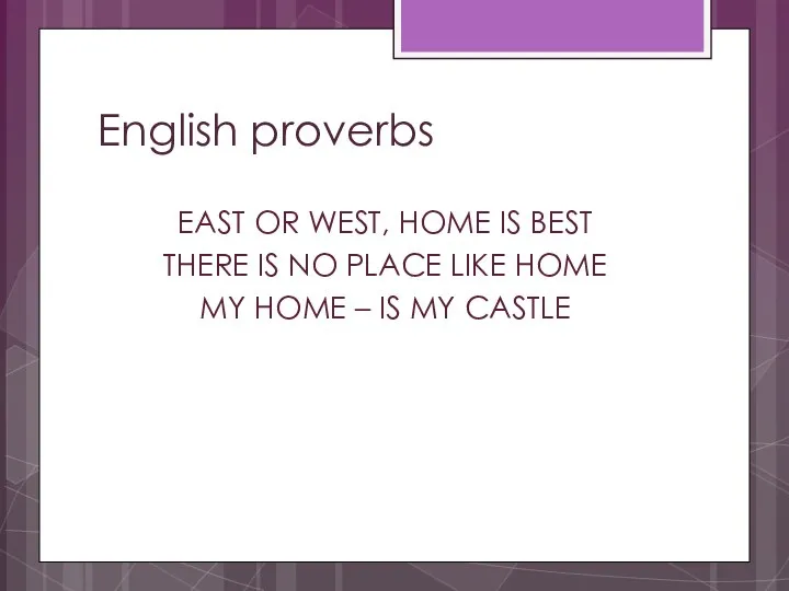 English proverbs EAST OR WEST, HOME IS BEST THERE IS NO