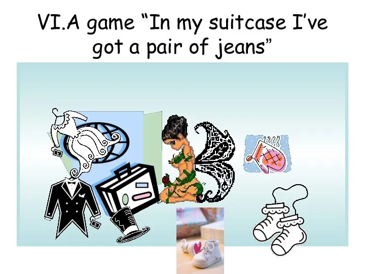 VI.A game “In my suitcase I’ve got a pair of jeans”