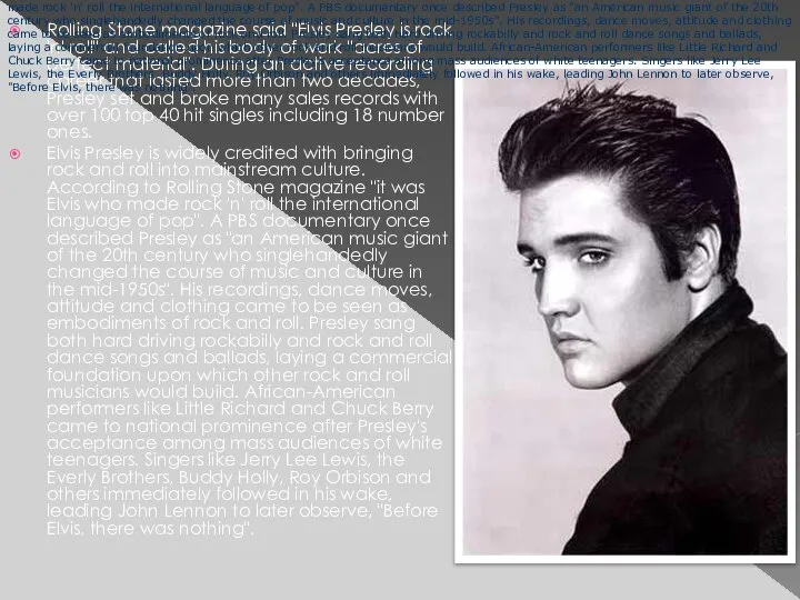 Rolling Stone magazine said "Elvis Presley is rock 'n' roll" and