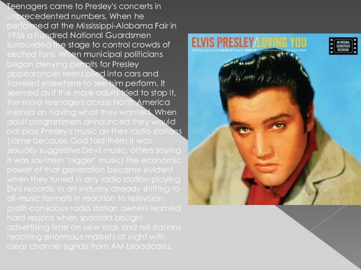 Teenagers came to Presley's concerts in unprecedented numbers. When he performed