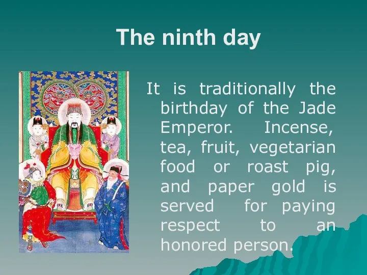 The ninth day It is traditionally the birthday of the Jade