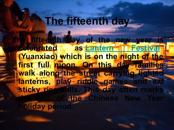 The fifteenth day of the new year is celebrated as Lantern