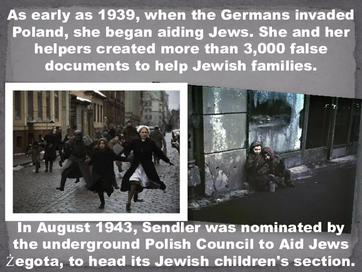 As early as 1939, when the Germans invaded Poland, she began