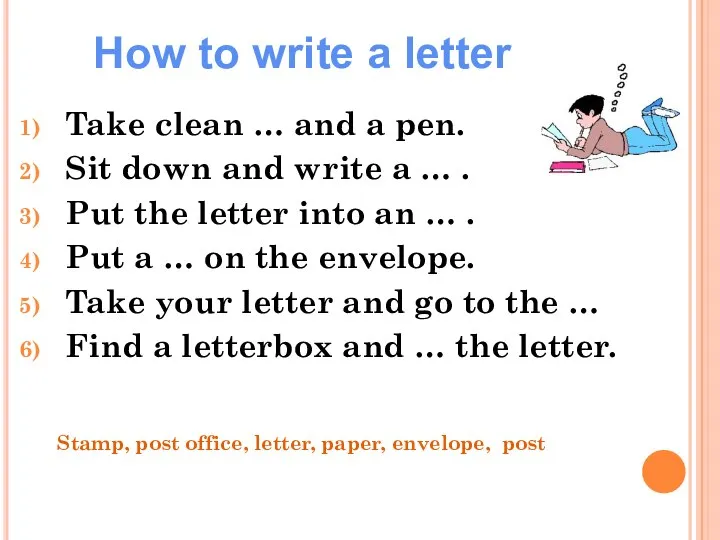 How to write a letter Take clean … and a pen.