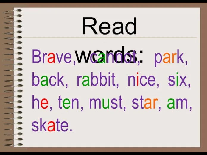 Read words: Brave, cannot, park, back, rabbit, nice, six, he, ten, must, star, am, skate.