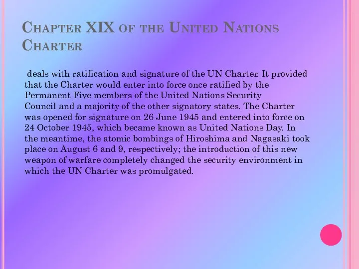 Chapter XIX of the United Nations Charter deals with ratification and