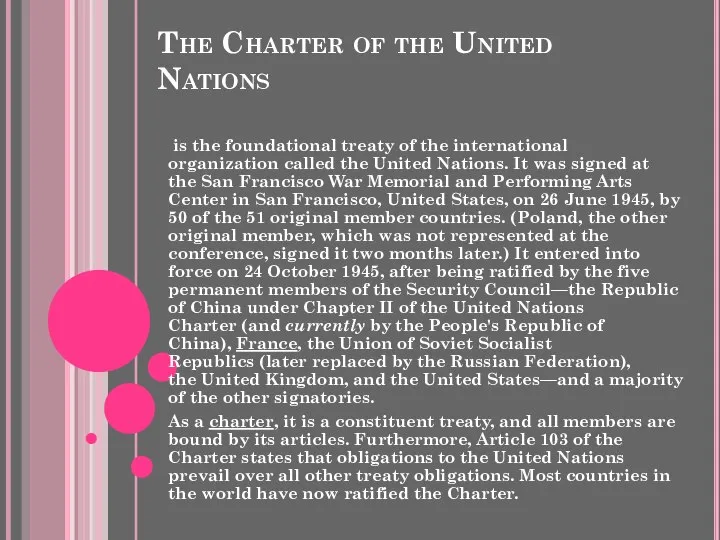 The Charter of the United Nations is the foundational treaty of