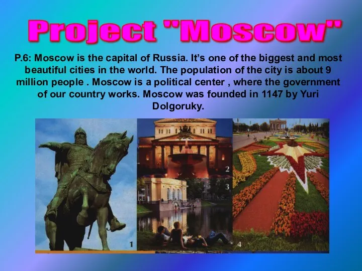 P.6: Moscow is the capital of Russia. It’s one of the