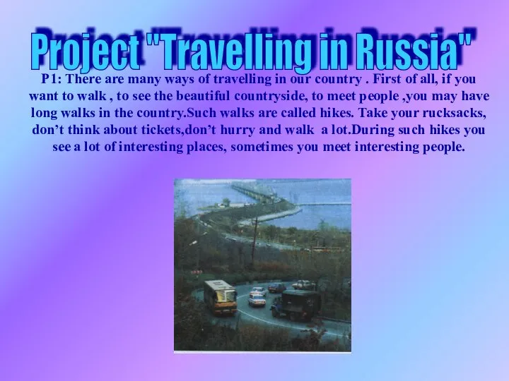 P1: There are many ways of travelling in our country .