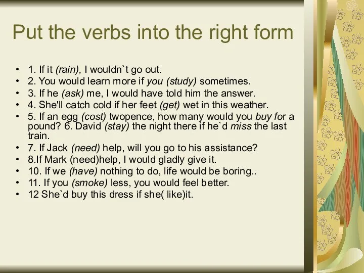 Put the verbs into the right form 1. If it (rain),