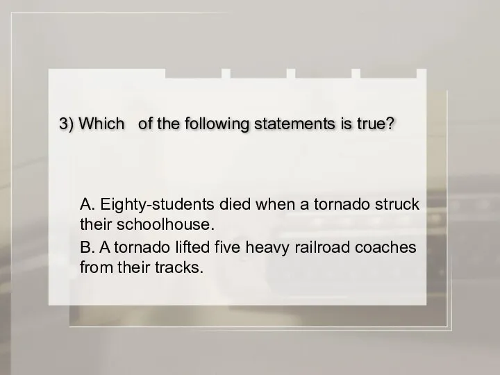 3) Which of the following statements is true? A. Eighty-students died