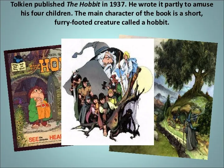 Tolkien published The Hobbit in 1937. He wrote it partly to