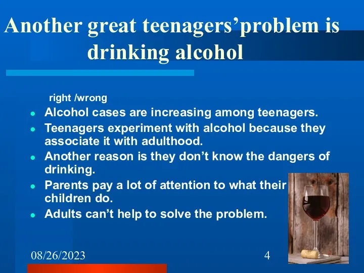 08/26/2023 Another great teenagers’problem is drinking alcohol right /wrong Alcohol cases