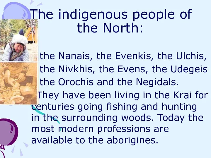 The indigenous people of the North: the Nanais, the Evenkis, the