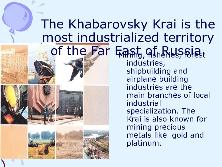 The Khabarovsky Krai is the most industrialized territory of the Far