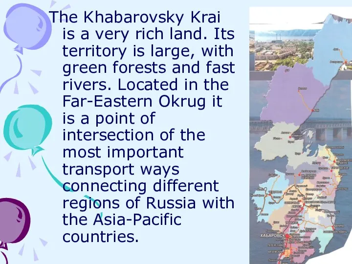 We are from the Far East The Khabarovsky Krai is a