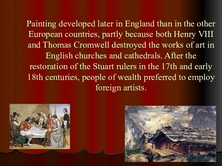 Painting developed later in England than in the other European countries,