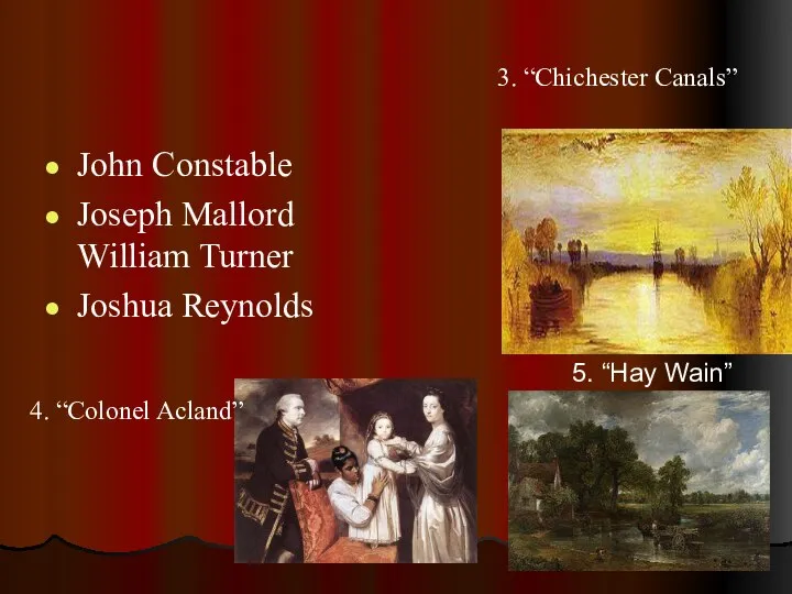 John Constable Joseph Mallord William Turner Joshua Reynolds 5. “Hay Wain”