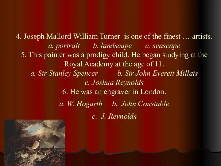 4. Joseph Mallord William Turner is one of the finest …