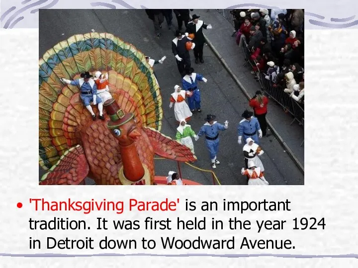 'Thanksgiving Parade' is an important tradition. It was first held in