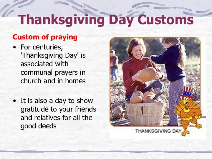 Thanksgiving Day Customs Custom of praying For centuries, 'Thanksgiving Day' is