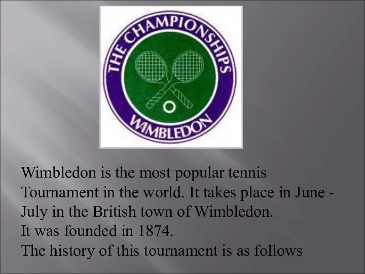 Wimbledon is the most popular tennis Tournament in the world. It