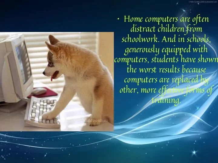 Home computers are often distract children from schoolwork. And in schools,