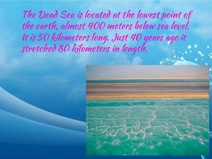 The Dead Sea is located at the lowest point of the