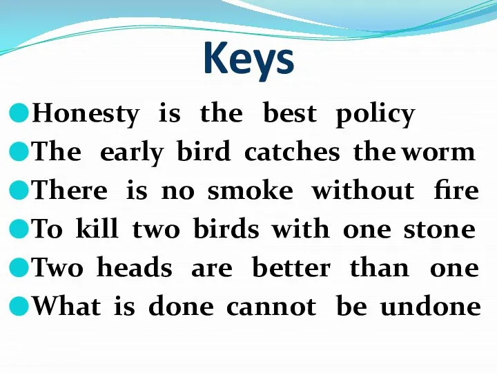 Keys Honesty is the best policy The early bird catches the
