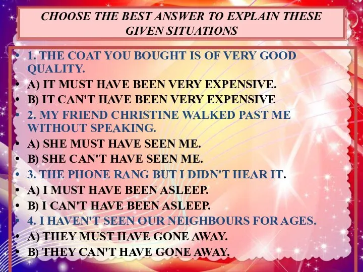 CHOOSE THE BEST ANSWER TO EXPLAIN THESE GIVEN SITUATIONS 1. THE