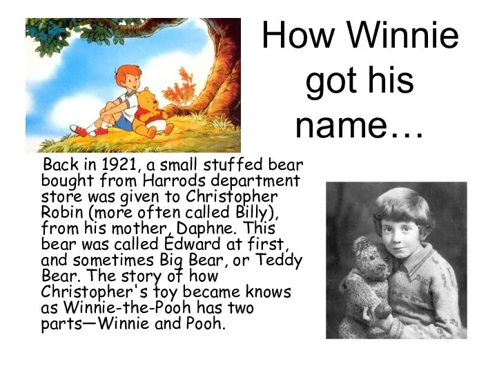 How Winnie got his name… Back in 1921, a small stuffed