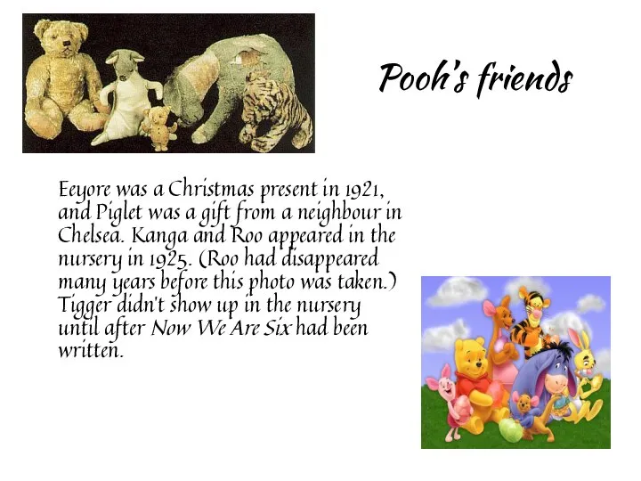 Pooh’s friends Eeyore was a Christmas present in 1921, and Piglet