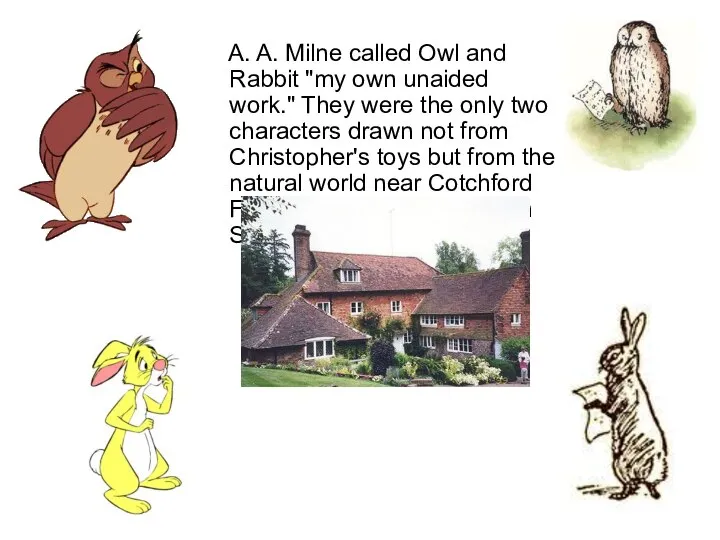 A. A. Milne called Owl and Rabbit "my own unaided work."