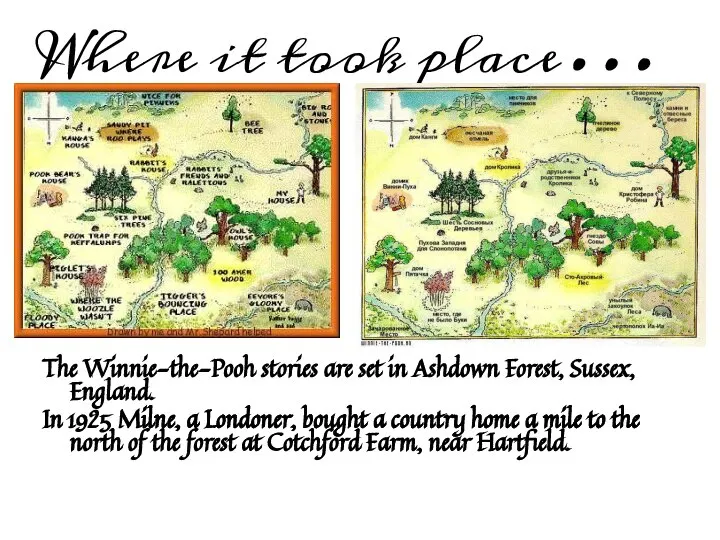 Where it took place… The Winnie-the-Pooh stories are set in Ashdown