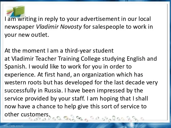 I am writing in reply to your advertisement in our local