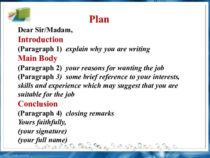 Plan Dear Sir/Madam, Introduction (Paragraph 1) explain why you are writing