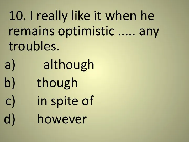 10. I really like it when he remains optimistic ..... any