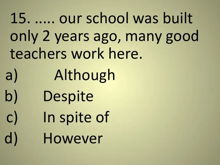 15. ..... our school was built only 2 years ago, many