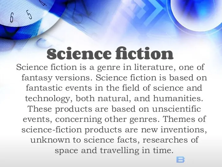 Science fiction is a genre in literature, one of fantasy versions.