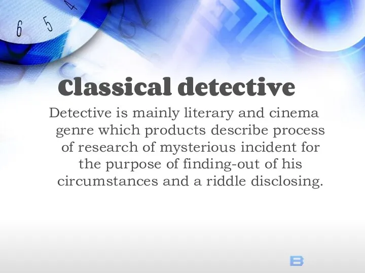 Detective is mainly literary and cinema genre which products describe process