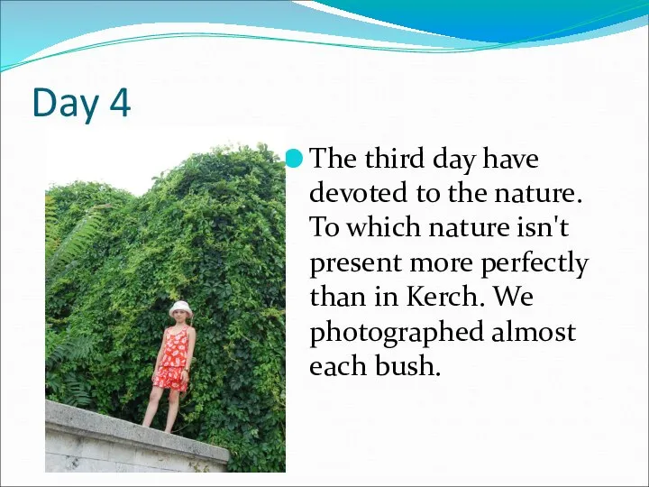 Day 4 The third day have devoted to the nature. To