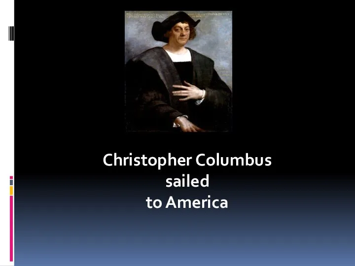 Christopher Columbus sailed to America