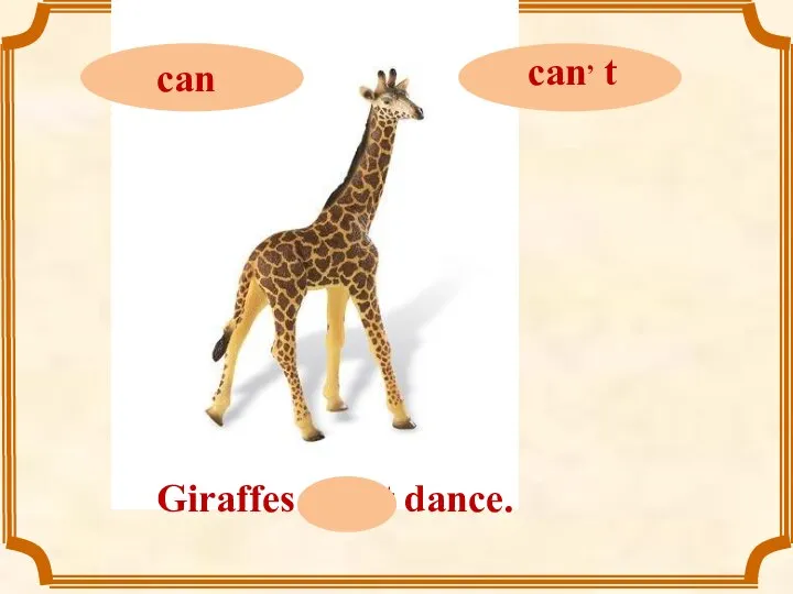 Giraffes can, t dance.