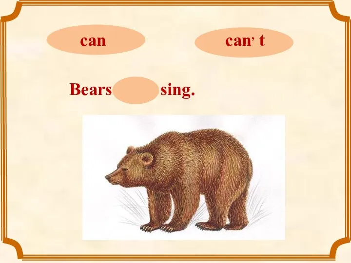 Bears can, t sing.