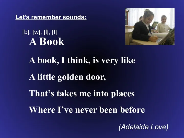 Let’s remember sounds: [b], [w], [l], [t] A Book A book,