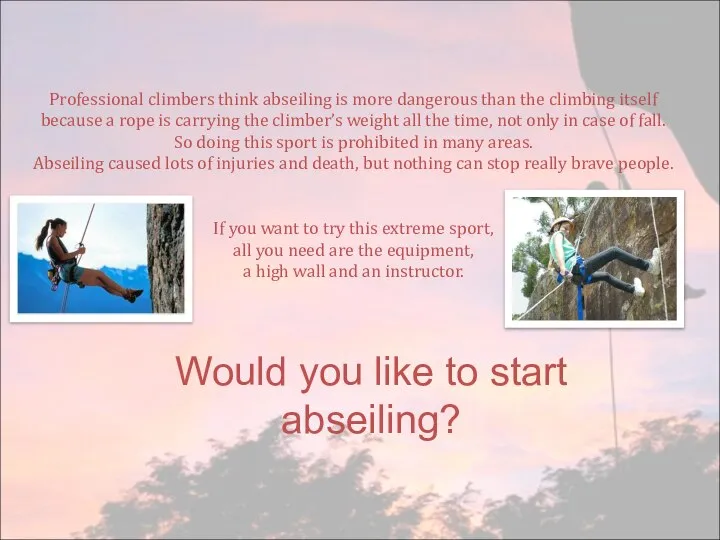 Professional climbers think abseiling is more dangerous than the climbing itself