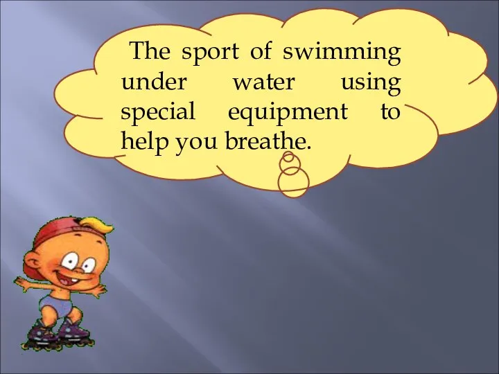 The sport of swimming under water using special equipment to help you breathe.