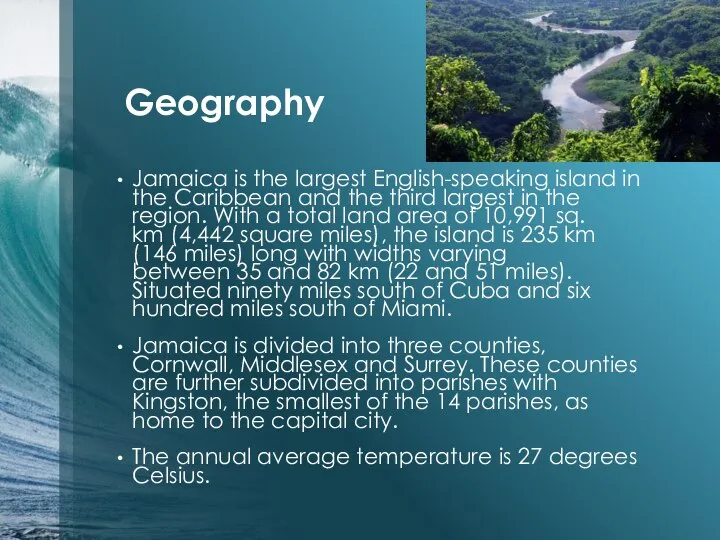 Geography Jamaica is the largest English-speaking island in the Caribbean and