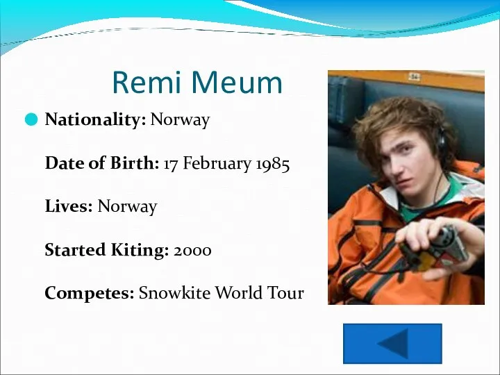 Remi Meum Nationality: Norway Date of Birth: 17 February 1985 Lives: